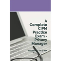 A Complete CIPM Practice Exam - Privacy Manager: 90 questions, not by IAPP