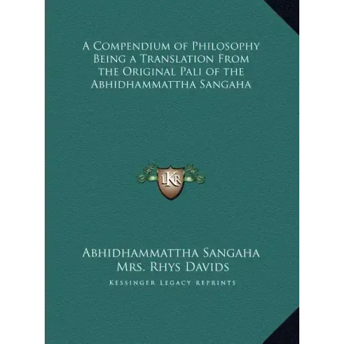 A Compendium of Philosophy Being a Translation From the Original Pali of the Abhidhammattha Sangaha