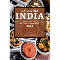 La Cocina India 2022: Recetas Deliciosas Y Saludables de la Tradicion India