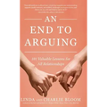 An End to Arguing: 101 Valuable Lessons for All Relationships