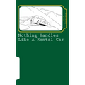 Nothing handles like a rental car: (confessions of an automotive adventurer)