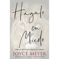 Hágalo Con Miedo: Ármese de Valor Frente Al Temor
