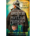 The Adventure of the Peculiar Protocols: Adapted from the Journals of John H. Watson, M.D.