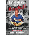 Eating My Way Through Baseball: Legendary Stories with a Major League Bite