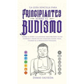 La guía sencilla para principiantes sobre el budismo: Supera el estrés y la ansiedad descubriendo tu paz interior a través de una atención guiada, Yog