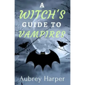 A Witch's Guide to Vampires