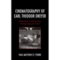 Cinematography of Carl Theodor Dreyer: Performative Camerawork, Transgressing the Frame