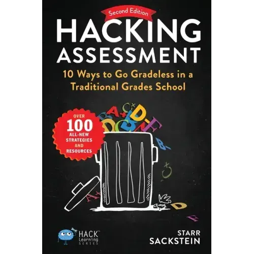 Hacking Assessment: 10 Ways to Go Gradeless in a Traditional Grades School