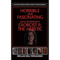 Horrible and Fascinating - John Boorman's Exorcist II (hardback): The Heretic