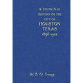 A Thumbnail History of the City of Houston, Texas