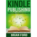 Kindle Publishing: How to Publish eBooks on Amazon