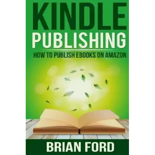 Kindle Publishing: How to Publish eBooks on Amazon