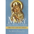 Mary: Virgin, Mother, and Queen: A Bible Study Guide for Catholics