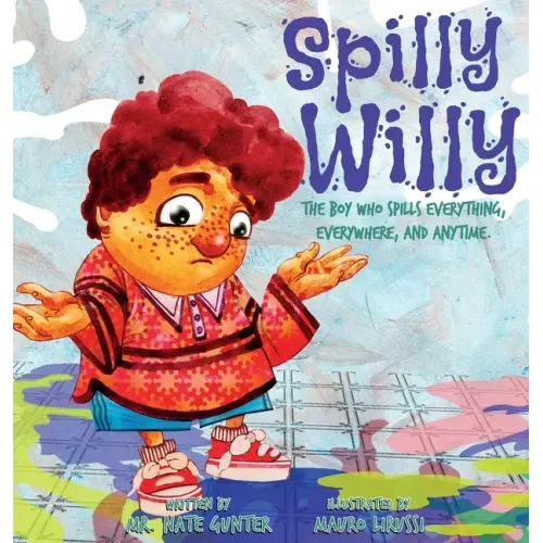 Spilly Willy: The boy who spills everything, everywhere, and anytime.