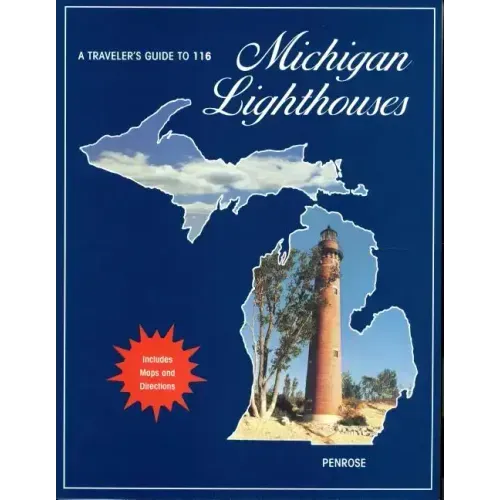 A Traveler's Guide to 116 Michigan Lighthouses