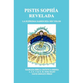 Pistis Sophía Revelada: La Suprema Sabiduría Sin Velos