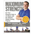 Maximum Strength: Get Your Strongest Body in 16 Weeks with the Ultimate Weight-Training Program