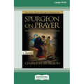 Spurgeon on Prayer: How to Converse With God (16pt Large Print Edition)