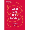 What Tech Calls Thinking: An Inquiry Into the Intellectual Bedrock of Silicon Valley