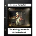The Virginia housewife: or, Methodical cook.By: Mary Randolph (Original Version)