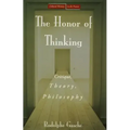 The Honor of Thinking: Critique, Theory, Philosophy