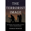 The Terrorist Image: Decoding the Islamic State's Photo-Propaganda