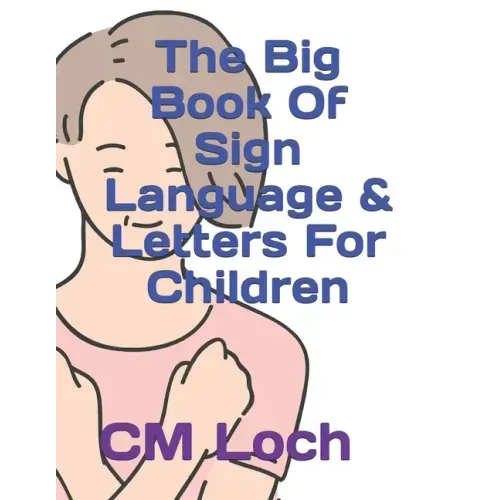 The Big Book Of Sign Language & Letters For Children