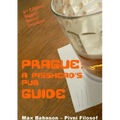 Prague: A Pisshead's Pub Guide - 2nd Edition