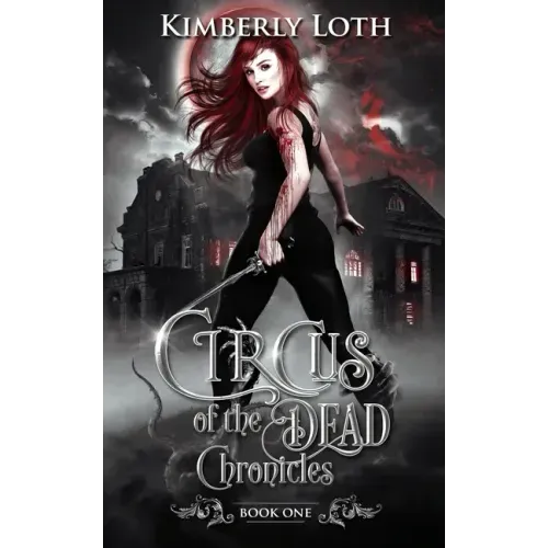 Circus of the Dead Chronicles Book 1