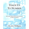 Teach Us To Number - English: Williams' Exhaustive Concordance of Bible Numbers