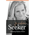Freedom Seeker: Reclaiming Feminine Wisdom