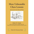More Unbeatable Chess Lessons: Instruction for the Advanced Player