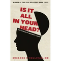 Is It All in Your Head?: True Stories of Imaginary Illness