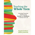 Teaching the Whole Teen: Everyday Practices That Promote Success and Resilience in School and Life