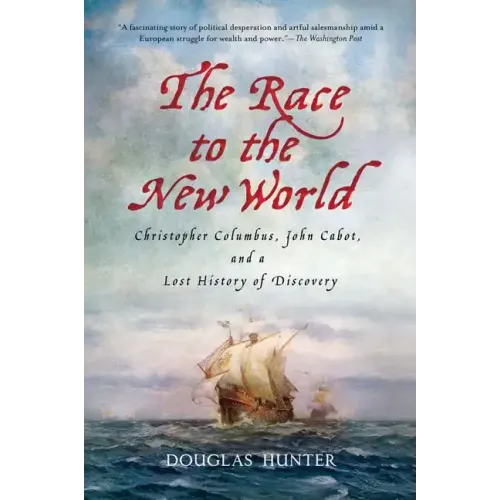The Race to the New World: Christopher Columbus, John Cabot, and a Lost History of Discovery
