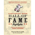 Cincinnati Reds Hall of Fame Highlights: Memorable Moments in Team History as Heard on the Reds Radio Network