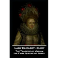 Lady Elizabeth Cary - The Tragedie of Mariam, the Faire Queene of Jewry
