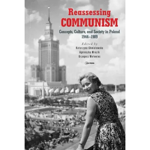 Reassessing Communism: Concepts, Culture, and Society in Poland 1944-1989
