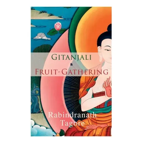 Gitanjali & Fruit-Gathering: Poems & Verses under the Crimson Sky