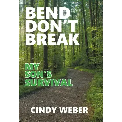 Bend Don't Break: My Son's Survival