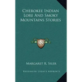 Cherokee Indian Lore And Smoky Mountains Stories