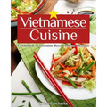 Vietnamese Cuisine: Cookbook of Genuine Recipes from Vietnam
