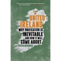A United Ireland: Why Unification Is Inevitable and How It Will Come about