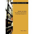 Israel in Exile: The History and Literature of the Sixth Century B.C.E.