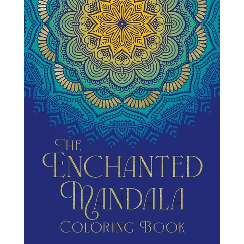 The Enchanted Mandala Coloring Book: Over 45 Images to Colour