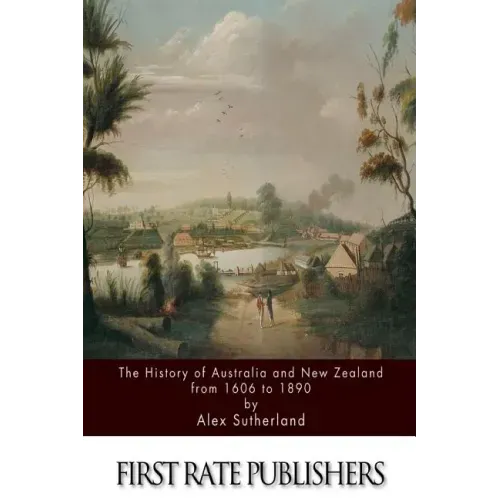 The History of Australia and New Zealand from 1606 to 1890