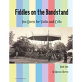 Fiddles on the Bandstand, Fun Duets for Violin and Cello, Book One