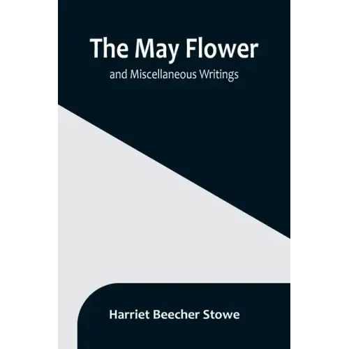 The May Flower, and Miscellaneous Writings