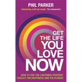 Get the Life You Love, Now