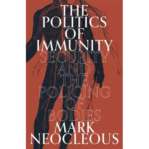The Politics of Immunity: Security and the Policing of Bodies